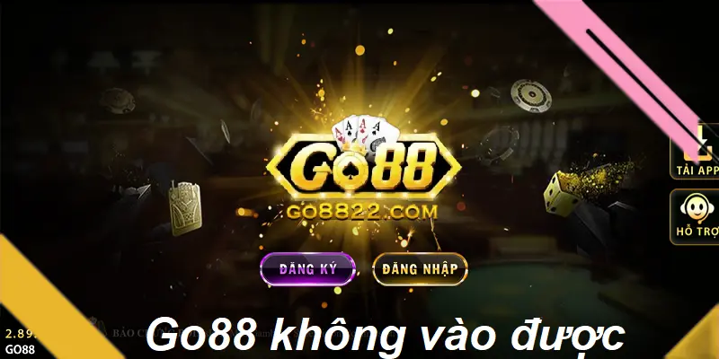 Nguyên nhân khiến Go88 không vào được